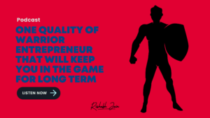 Read more about the article One Quality of Warrior Entrepreneur That Will Keep You In The Game For Long Term